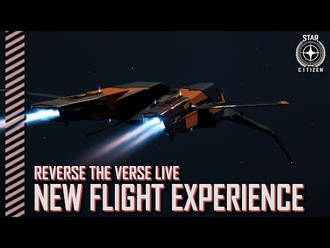 Star Citizen: Reverse the Verse LIVE - New Flight Experience