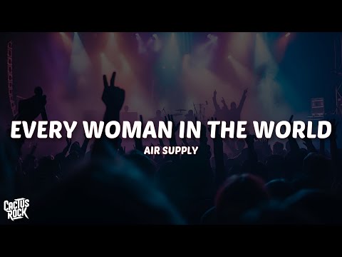 Air Supply - Every Woman In The World (Lyrics)