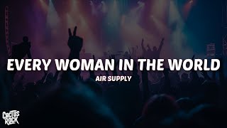 Air Supply - Every Woman In The World (Lyrics)