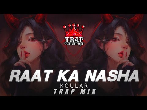 Raat Ka Nasha (Trap Mix) by KOULAR | Asoka | Hip Hop/Trap Mix | Indian Trap Music | Trap Maharaja
