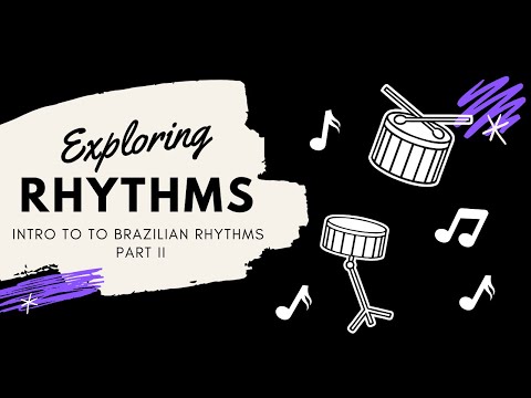 Exploring Rhythms: Intro to Brazilian Rhythms Part 2