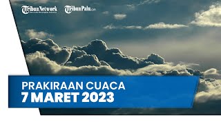 Prakiraan Cuaca Selasa, 7 Maret 2023: Waspada Sejumlah Wilayah Berpotensi Cuaca Ekstrem Hujan Petir