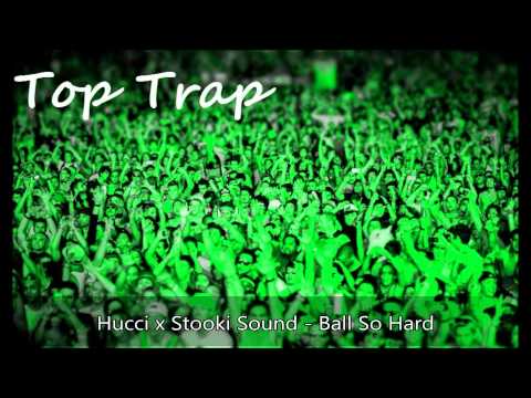 Hucci x Stooki Sound - Ball So Hard
