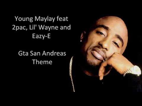 Young- maylay feat 2pac Lil ' Wayne and Eazy-E gta san andreas theme