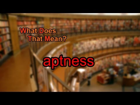 What does aptness mean?