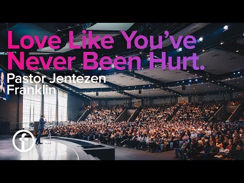 Love Like You've Never Been Hurt | Pastor Jentezen Franklin
