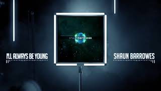 Shaun Barrowes - I'll Always Be Young (Official Audio)