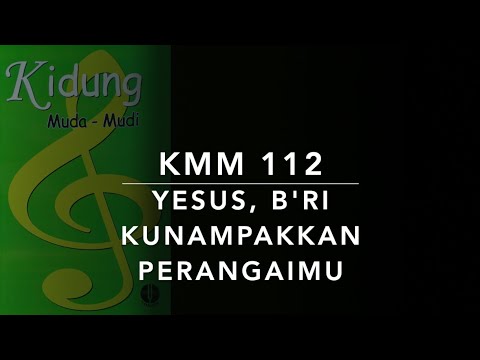 KMM 112 Yesus, Bri Kunampakkan PerangaiMu (Let the Beauty of Jesus Be Seen in Me) - Kidung Muda Mudi