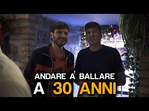 QUANDO VAI A BALLARE A 30 ANNI