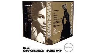 DJ EZ w/ MC's CKP, Sparks, DT, PSG – Garage Nation ‘Easter Special’ – 1999