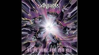 Anthrax - We've Come For You All
