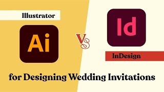 Adobe Illustrator vs InDesign for Designing Wedding Invitations