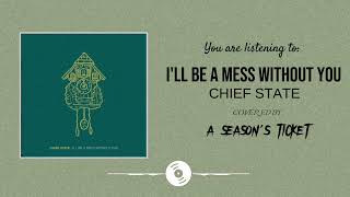 Download lagu CHIEF STATE- I'LL BE A MESS WITHOUT YOU (COVER) mp3 Download lagu CHIEF STATE- I'LL BE A MESS WITHOUT YOU (COVER) mp3