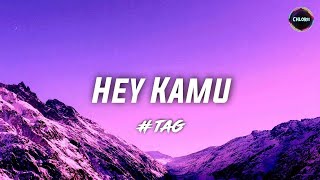 Download lagu #tag - Hey Kamu Lirik mp3
