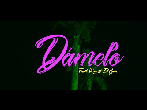 Fresh Rupe, Ed Gana - Damelo! [Official Vídeo]