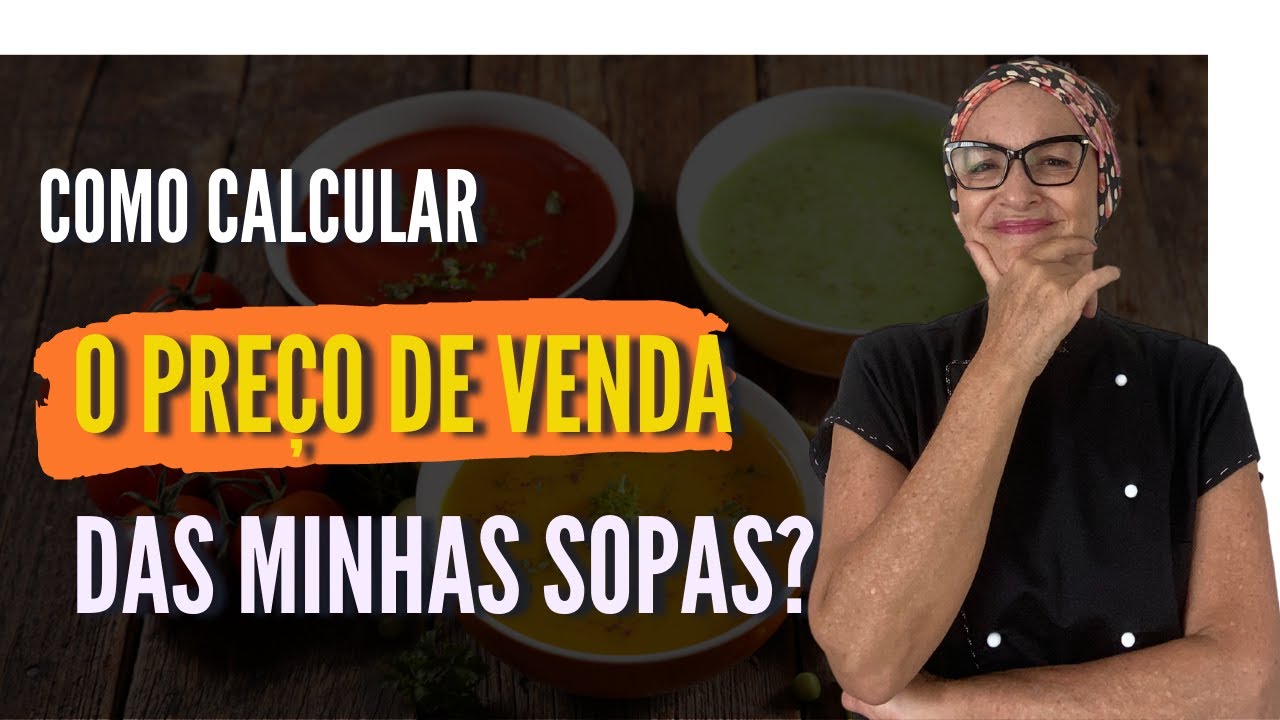Como calcular o preço de venda das minhas sopas | Viver de Sopa