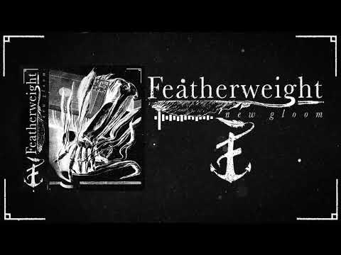 Featherweight - New Gloom