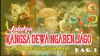Download lagu KANGSA DEWA NGABEN JAGO  -  KH. ADE KOSASIH SUNARYA - BAG 3 mp3