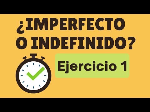 Ejercicios: ¿INDEFINIDO O IMPERFECTO? 1