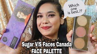 Faces Canada V/S Sugar Face Palette | Which one is Best. || Honest Comparison Review