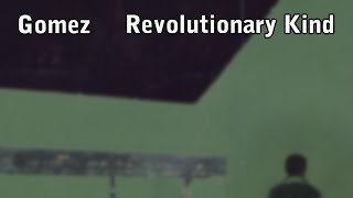 Gomez - Revolutionary Kind (karaoke)