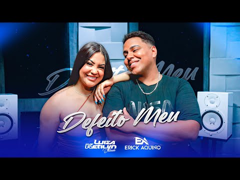 Erick Aquino feat. Luiza Ketilyn - Defeito meu (Web Clipe)