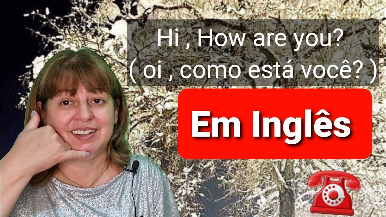 Como está você : Em Inglês. (How are you?)
