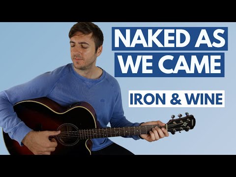 Naked As We Came - Iron & Wine