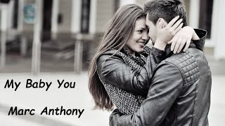 Marc Anthony - My Baby You (HQ)