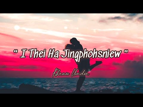 " I Thei Ha Jingphohsniew " ( Dreams Girl ) Khasi Love Song @KhrawUmdor