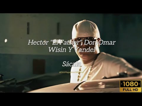 Sácala (Letra) - Hector "El Father", Wisin Y Yandel, Don Omar