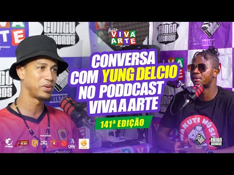 CONVERSA COM YUNG DELCIO NO PODCAST VIVA A ARTE 141ª EDIÇÃO