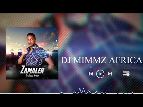 Dj Mimmz Africa  - Zamalek