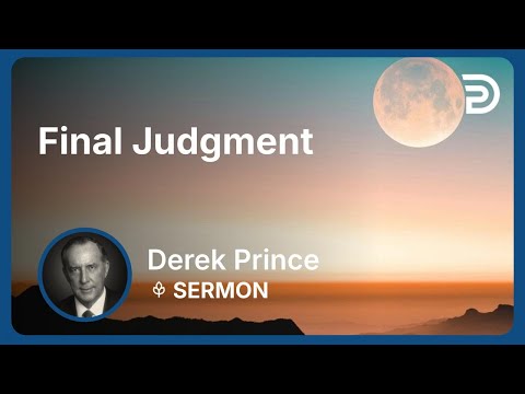 Final Judgment | Part 10 - Laying the Foundation | Derek Prince