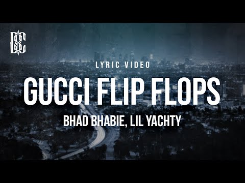 Bhad Bhabie feat. Lil Yachty - Gucci Flip Flops | Lyrics