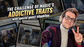 The Challenge of Magic's Addictive Traits with k0ppk0pp | Casual Magic Ep. 329