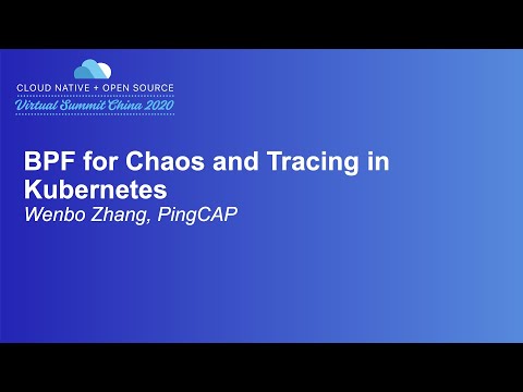 BPF for Chaos and Tracing in Kubernetes - Wenbo Zhang, PingCAP