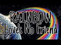 RAINBOW - Love's No Friend (Lyric Video)