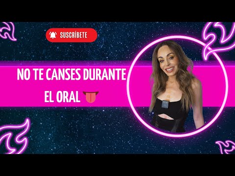No te canses durante el ORAL 👅