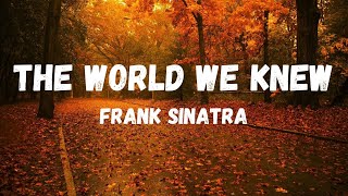 Frank Sinatra - The World We Knew [Lyrics]