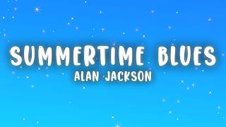 Alan Jackson - Summertime Blues (Lyrics)
