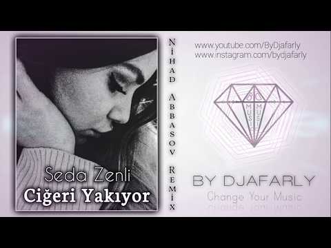 Seda Zenli - Ciğeri Yakıyor | Nihad Abbasov Remix (Edit By Djafarly)