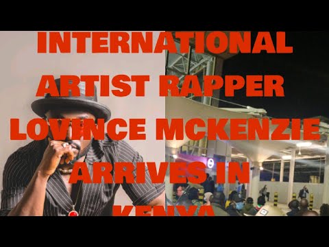 INTERNATIONAL RAPPER ARTIST LOVINCE MCKENZIE ARRIVES IN KENYA FOR BEING PERFORMANCE 🔥🔥