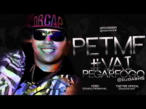 MC PET MF - VAI PEGAR FOGO ♪♫  (Prod Dj Gá Bhg)