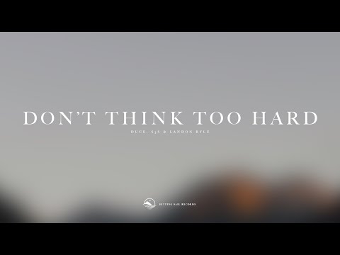 Duce & S3S - Don't Think Too Hard (ft. Landon Ryle)