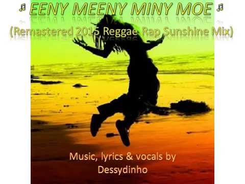 EENY MEENY MINY MOE (Remastered 2015 Reggae Rap Sunshine Mix by Dessydinho)
