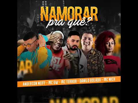 ANDERSON NEIFF, MC GW, MC TERROR, DANILO BOLADO E MC NICK - NAMORA PRA QUÊ?