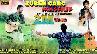 ZUBEEN GARG MASHUP BY LAKSHYAJIT BORUAH  ZUBEEN GA