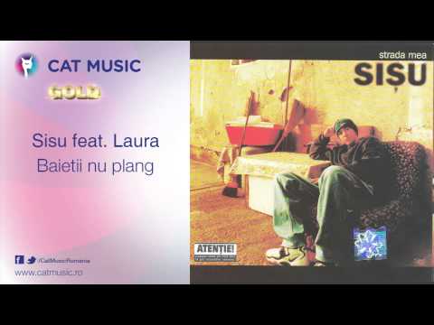 Sisu feat. Laura - Baietii nu plang