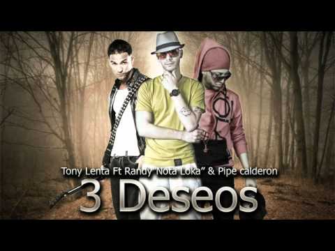 3 Deseos - Tony Lenta Ft. Randy Nota Loca & Pipe Calderon ★Reggaeton 2011★